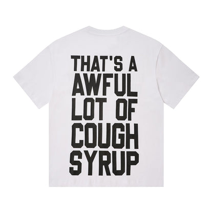 THAT'S A AWFUL LOT OF COUGH SYRUP Front & Back Graphic T-Shirt ¡ª back